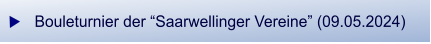 Bouleturnier der “Saarwellinger Vereine” (09.05.2024)
